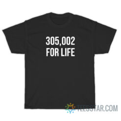 Big Cat 305,002 For Life T-Shirt