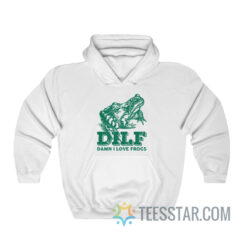 Dilf Damn I Love Frogs Hoodie For Men And Women