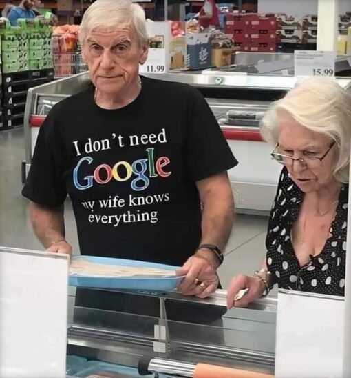 I Don't Need Google my Wife Knows Everything T-Shirt