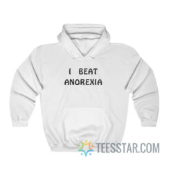 I Beat Anorexia Hoodie