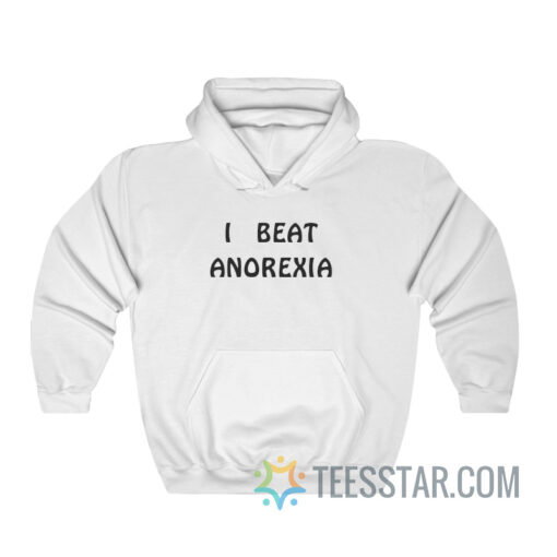 I Beat Anorexia Hoodie