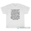 I Am A Clinically Insane And I Want To Kill T-Shirt