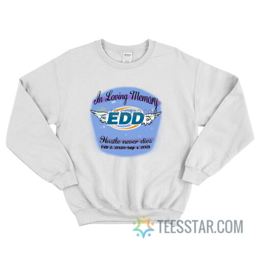 In Loving Memory Edd Hustle Never Dies Sweatshirt