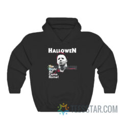 Michael Myers Halloween The Night He Came Home Hoodie