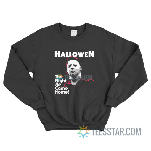 Michael Myers Halloween The Night He Came Home Sweatshirt