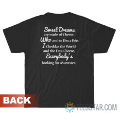 Sweet Dreams Are Made Of Cheese T-Shirt