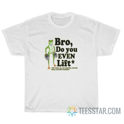 The Frog Bro Do You Even Lift T-Shirt For Unisex