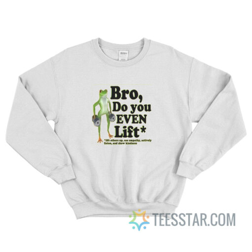 The Frog Bro Do You Even Lift Sweatshirt