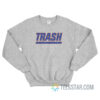 Trash Sweatshirt For Unisex