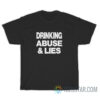 Drinking Abuse And Lies T-Shirt For Unisex