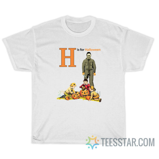 Michael Myres H Is For Halloween T-Shirt