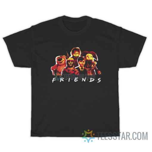 Friends Horror Dolls T-Shirt