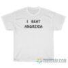 I Beat Anorexia T-Shirt