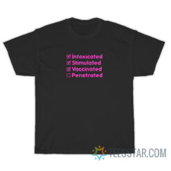 Intoxicated Stimulated Vaccinated Penetrated T-Shirt