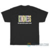 Kindness It's Good For Your Soul T-Shirt