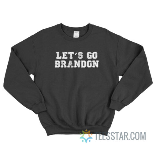 Let's Go Brandon Sweatshirt