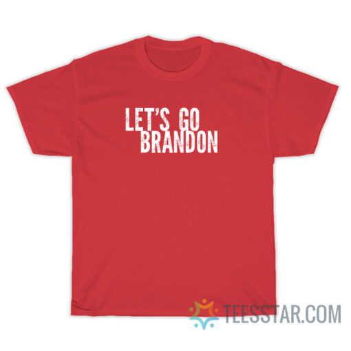 Let's Go Brandon T-Shirt For Unisex