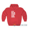 Let's Not Do Stupid Stuff Again End Sexual Abuse Hoodie