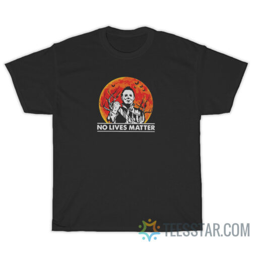 Michael Myers No Lives Matter T-Shirt