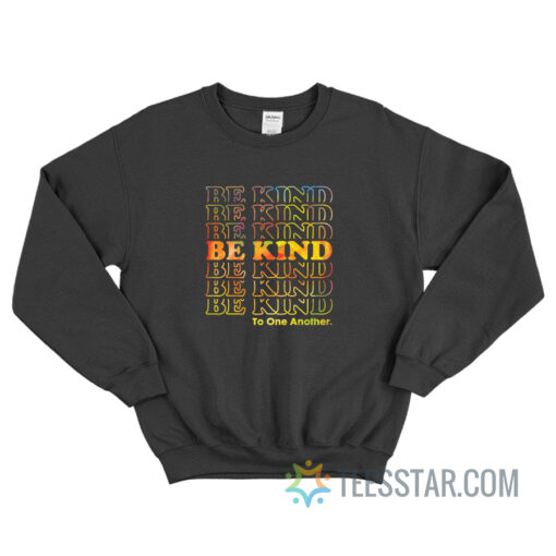 Be Kind To One Another Sweatshirt For Unisex