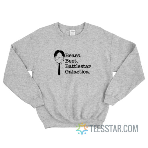 Bears Beets Battlestar Galactica Sweatshirt