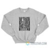 Black Men Cannot Be Your Shield And Your Target Sweatshirt