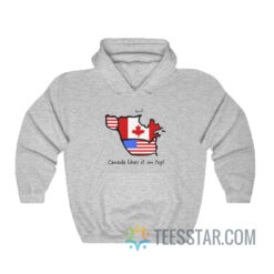 Canada Likes It On Top Hoodie