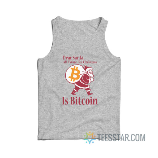 Dear Santa All I Want For Christmas Is Bitcoin Tank Top