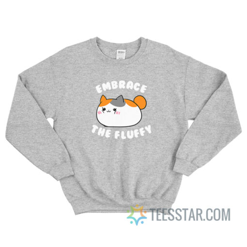 Embrace The Fluffy Cute Fat Cat Sweatshirt