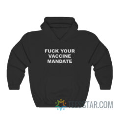 Fuck Your Vaccine Mandate Hoodie