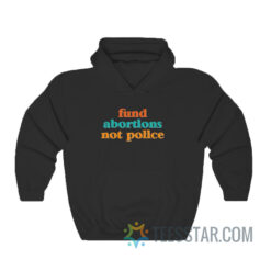 Fund Abortions Not Police Hoodie