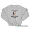 Good Girls Go To Heaven Bad Girls Go To Quebec Sweatshirt