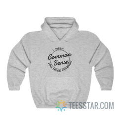 I Wish Common Sense Was More Common Hoodie