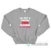 I'm Not A Fucking Idiot I'm Dumb It's Different Sweatshirt