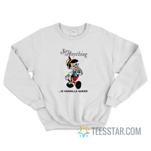 Pinocchio Say Anything Is Vanilla Queer Sweatshirt