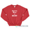 Sports Bras Or Bust Sweatshirt