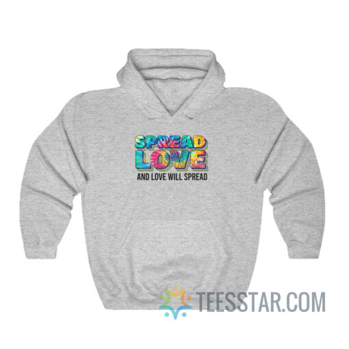 Spread Love And Love Will Spread Hoodie