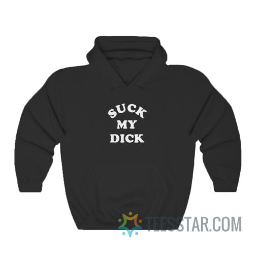 Suck My Dick Hoodie