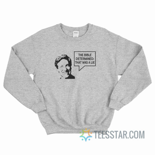 The Bible Determined That Was A Lie Maury Povich Sweatshirt