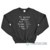 To Quote Hamlet Act 111 Scene III Line 92 No Sweatshirt