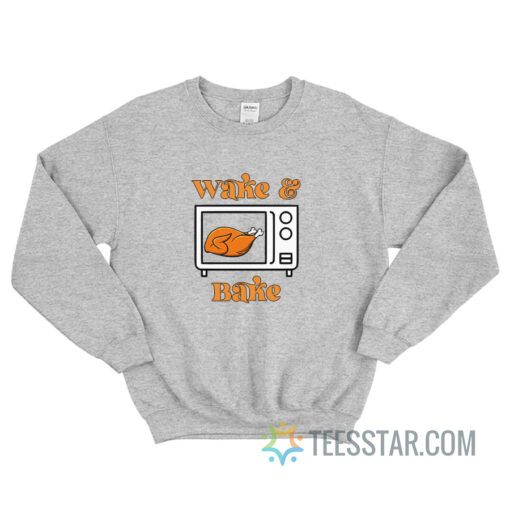 Wake And Bake Turkey Thanksgiving Sweatshirt