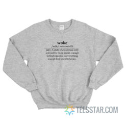 Woke Definition A State Of Awareness Sweatshirt