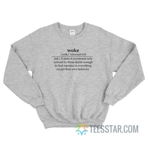 Woke Definition A State Of Awareness Sweatshirt