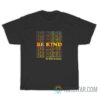 Be Kind To One Another T-Shirt For Unisex