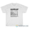 Cornbread Nutritional Facts T-Shirt For Unisex