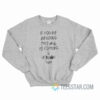 If Youre Reading This Number 6 Is Coming Sweatshirt