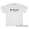 More Than Friends Less Than Lovers T-Shirt