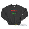 Naughty Is The New Nice Sweatshirt For Unisex