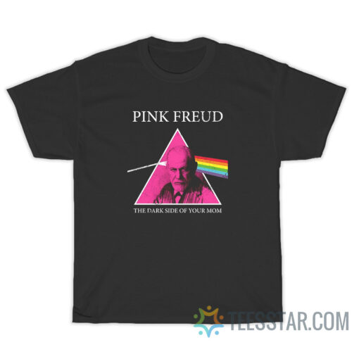 Pink Freud The Dark Side Of Your Mom T-Shirt