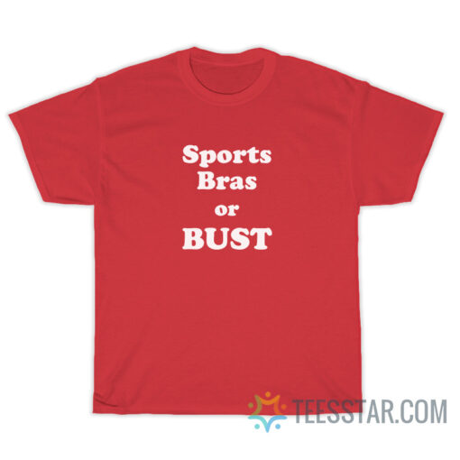 Sports Bras Or Bust T-Shirt